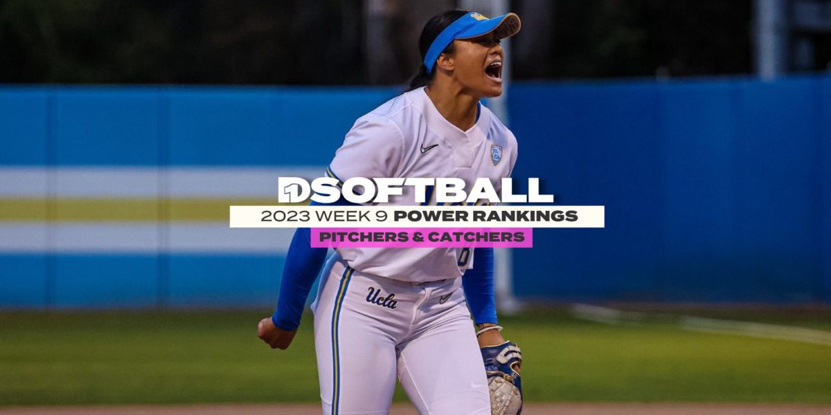 Pitcher and Catcher Power Rankings Week 9 • D1Softball